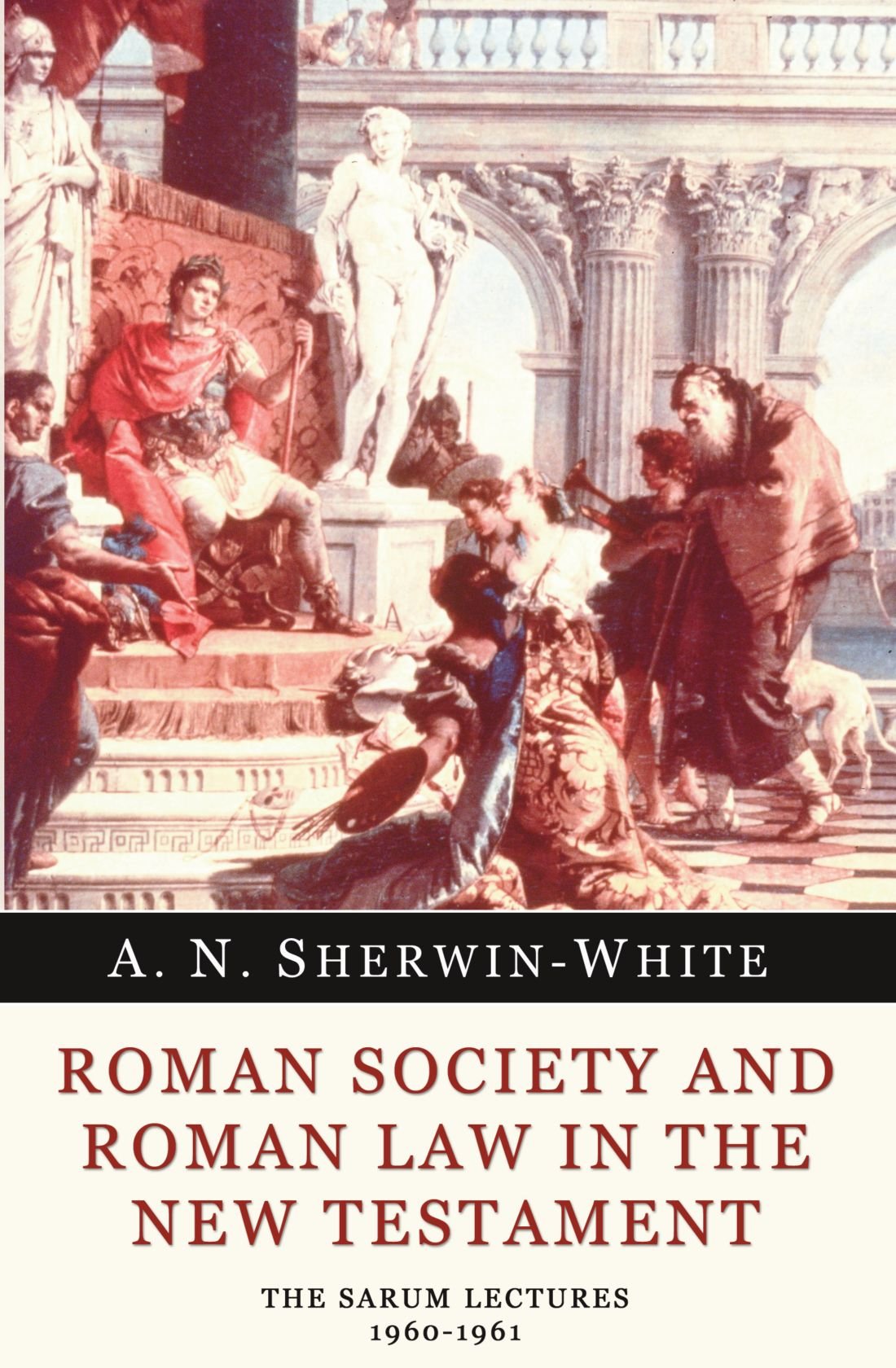 Roman Society And Roman Law In The New Testament: The Sarum Lectures 19601961
