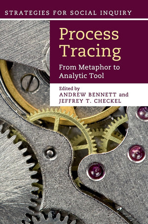 Process Tracing: From Metaphor to Analytic Tool (Strategies for Social Inquiry),Used