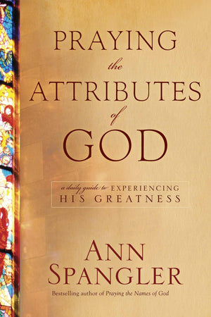 Praying the Attributes of God: Daily Meditations on Knowing and Experiencing God,Used