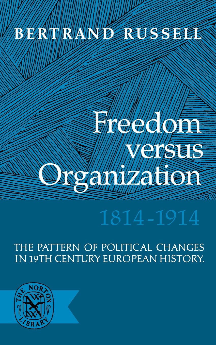 Freedom Versus Organization, 18141914: The Pattern of Political Changes in 19th Century European History,Used