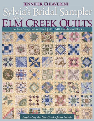Sylvia's Bridal Sampler from Elm Creek Q: The True Story Behind the Quilt 140 Traditional Blocks,Used