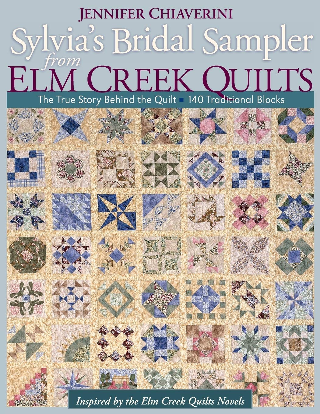 Sylvia s Bridal Sampler from Elm Creek Q: The True Story Behind the Quilt 140 Traditional Blocks