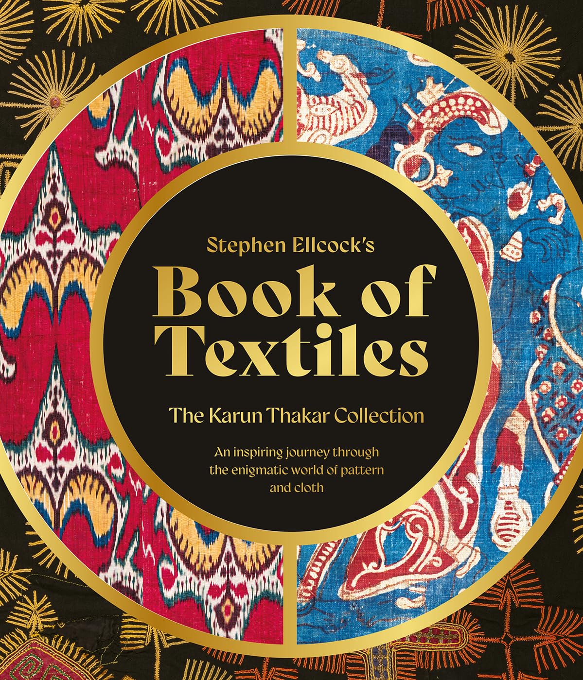 Stephen Ellcocks Book of Textiles: The Karun Thakar Collection,New