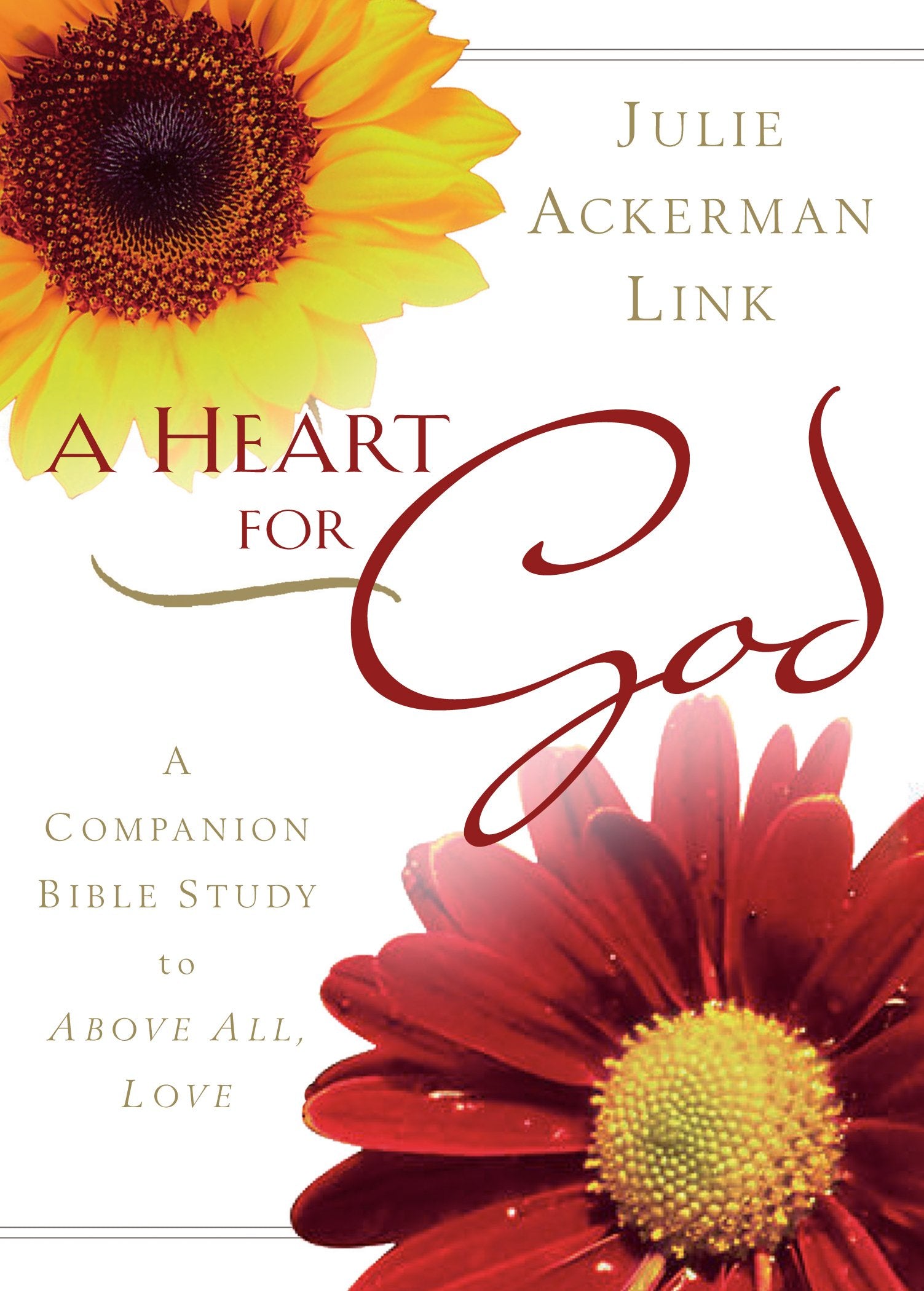 A Heart for God: A Companion Bible Study to Above All, Love,Used