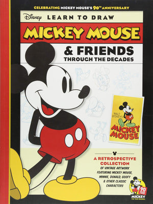 Learn To Draw Mickey Mouse & Friends Through The Decades: Celebrating Mickey Mouse'S 90Th Anniversary: A Retrospective Collectio