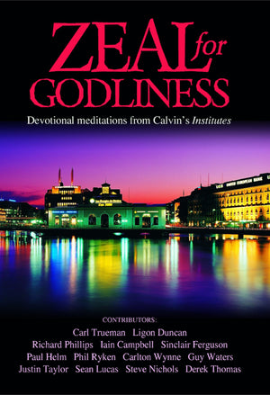 Zeal for Godliness: Devotional Meditations on Calvin's Institutes,Used