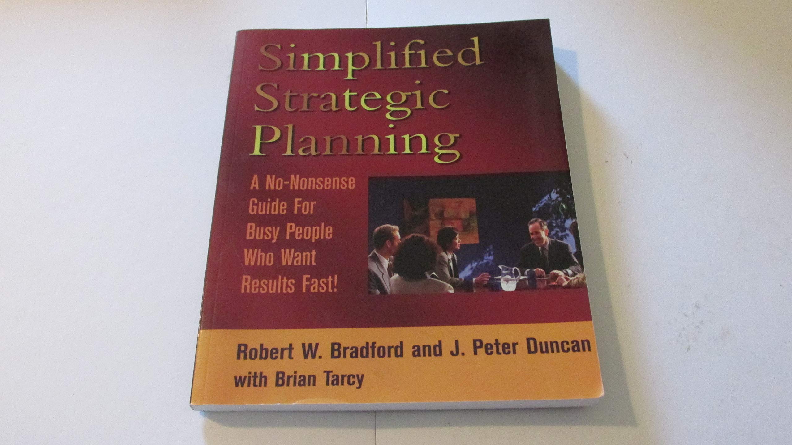 Simplified Strategic Planning: The NoNonsense Guide for Busy People Who Want Results Fast,Used