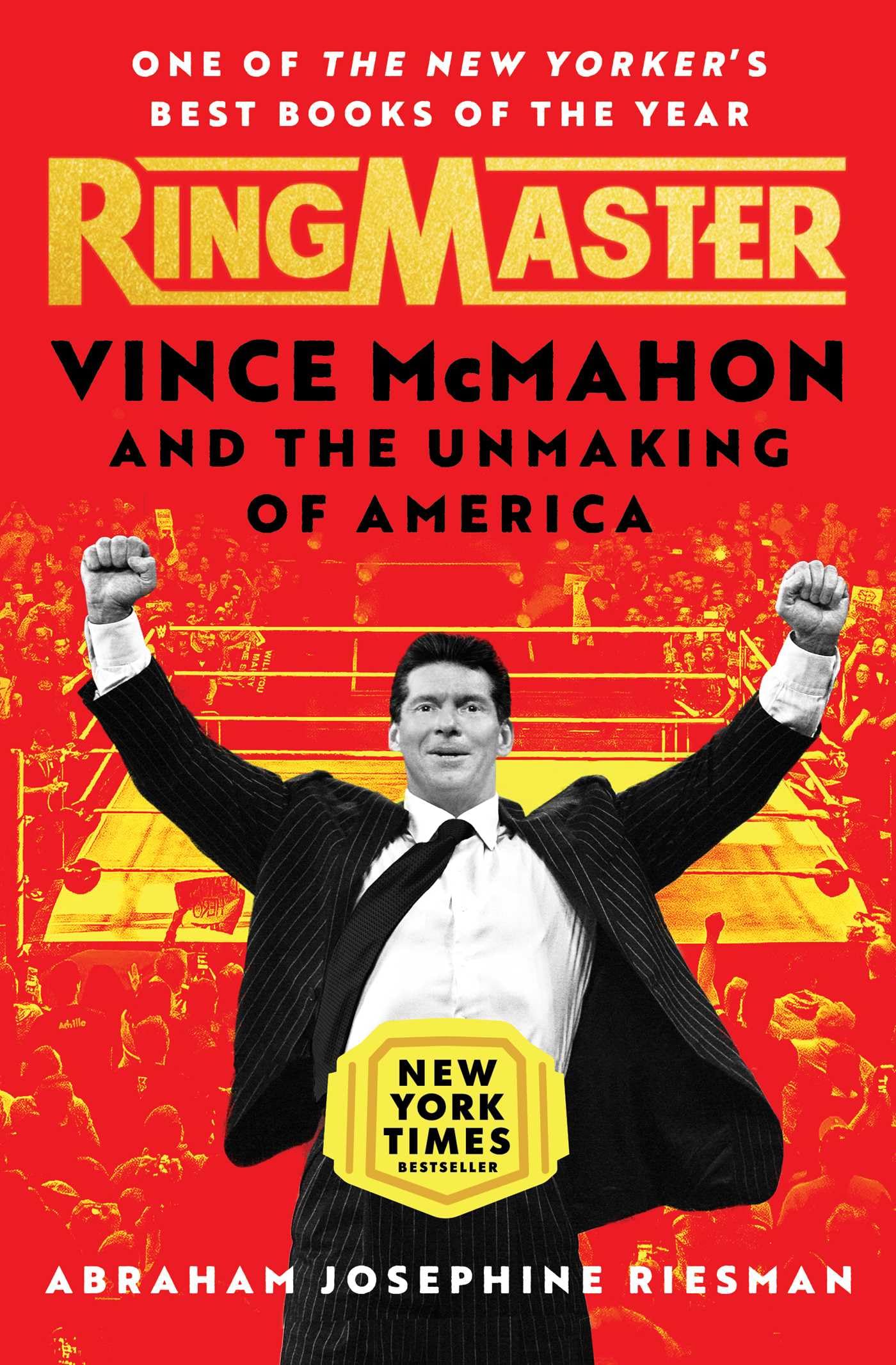 Ringmaster: Vince Mcmahon And The Unmaking Of America,New