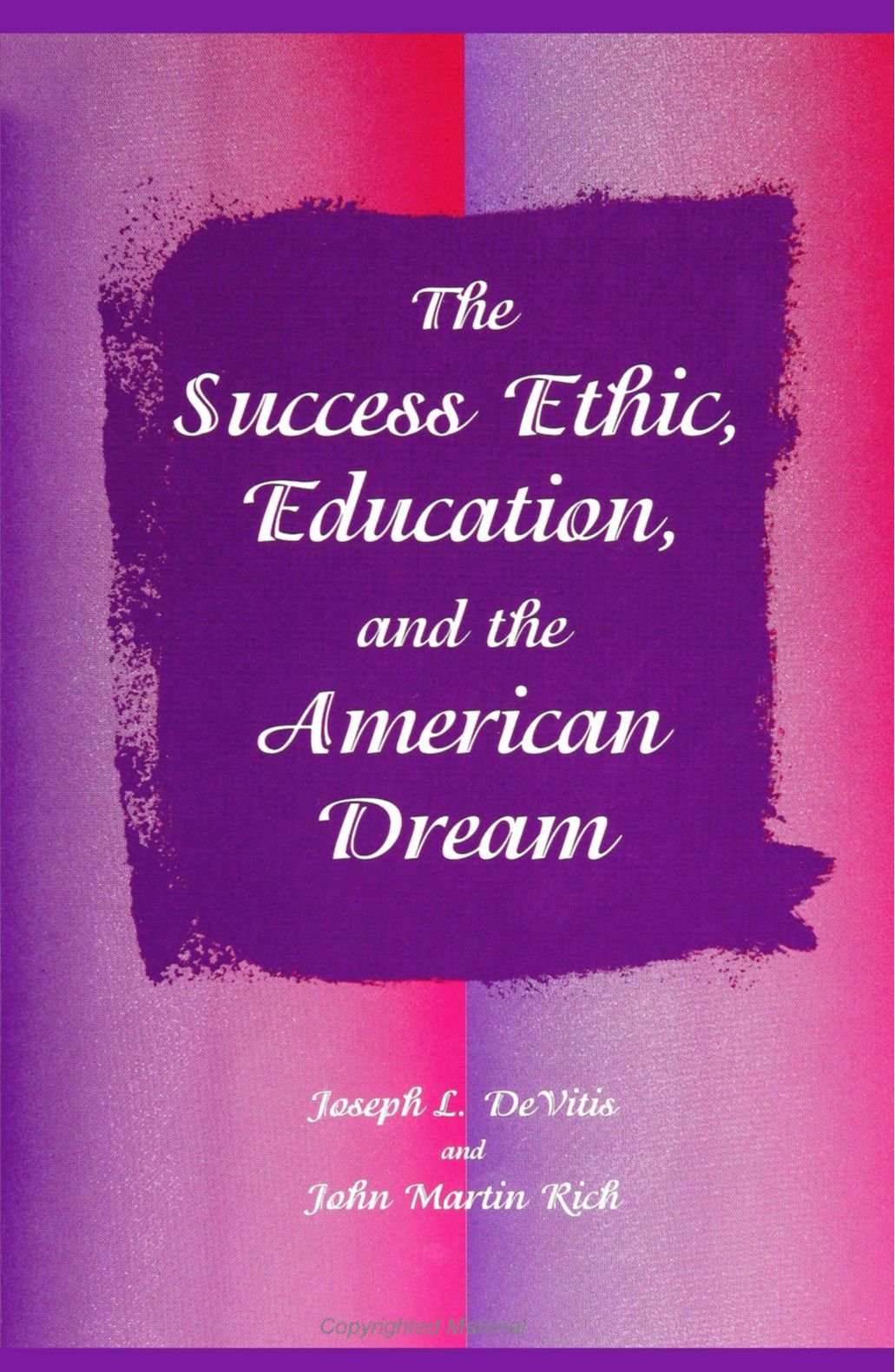 The Success Ethic, Education, and the American Dream (Suny Series, Education and Culture: Critical Factors in the Formation of C,Used