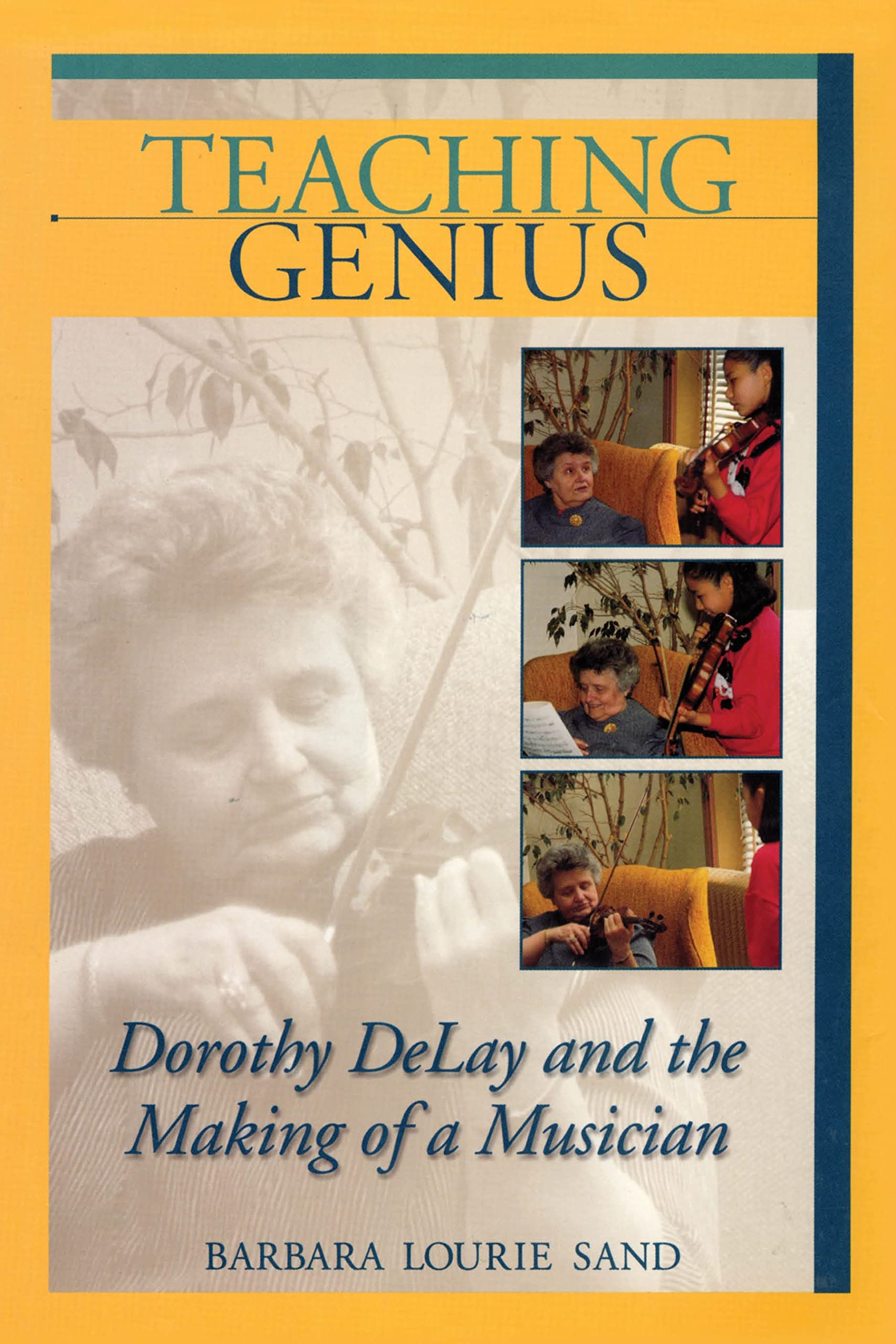 Teaching Genius: Dorothy DeLay and the Making of a Musician,Used