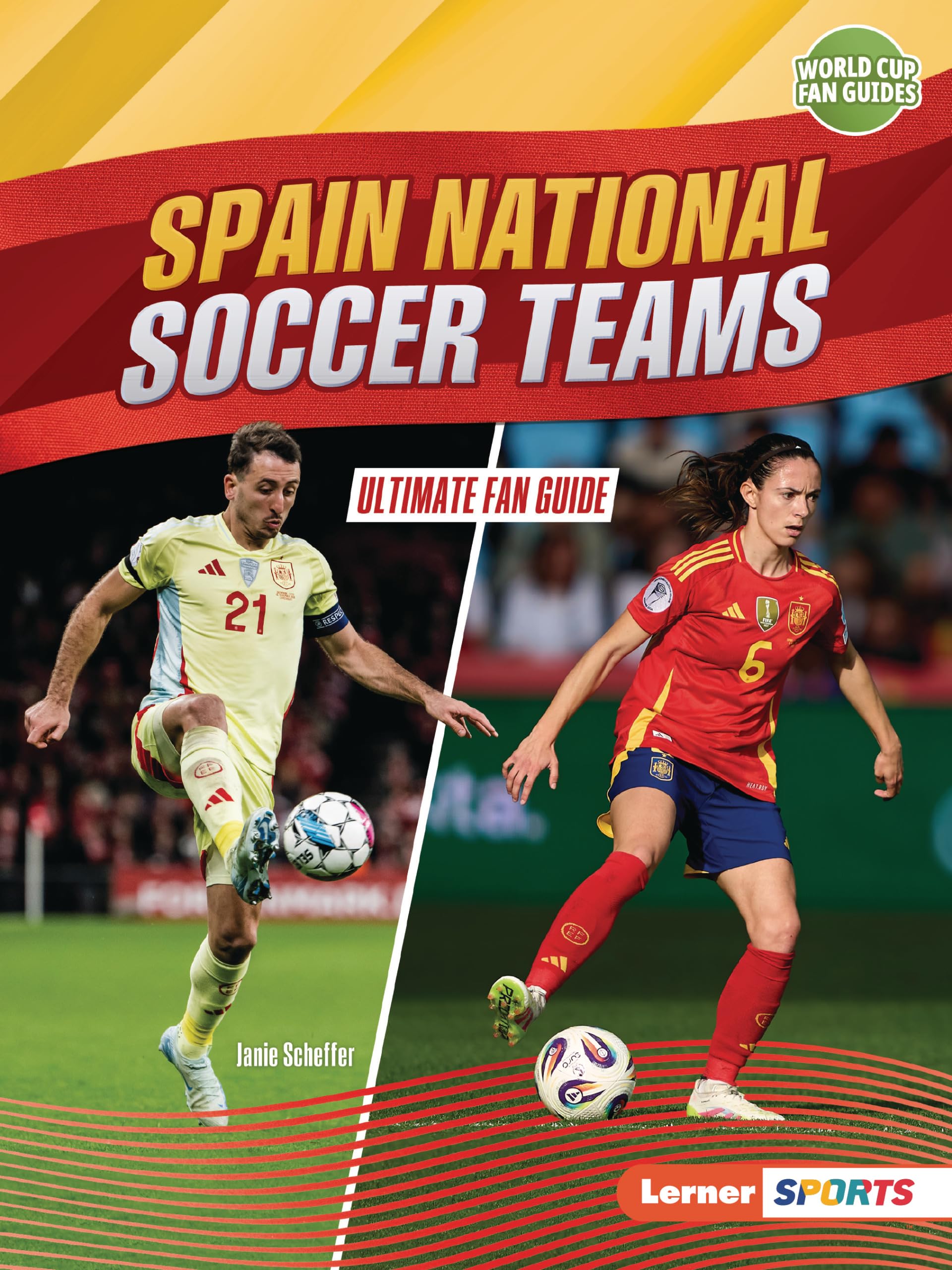 Spain National Soccer Teams: Ultimate Fan Guide (World Cup Fan Guides (Lerner  Sports))