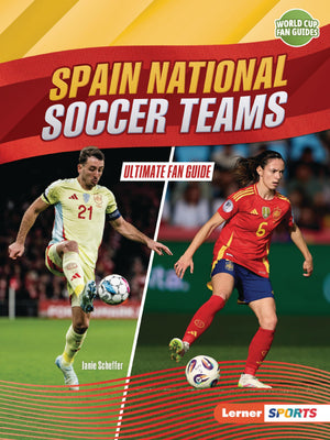 Spain National Soccer Teams: Ultimate Fan Guide (World Cup Fan Guides (Lerner  Sports))