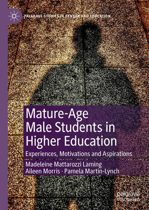 MatureAge Male Students in Higher Education: Experiences, Motivations and Aspirations (Palgrave Studies in Gender and Education,Used