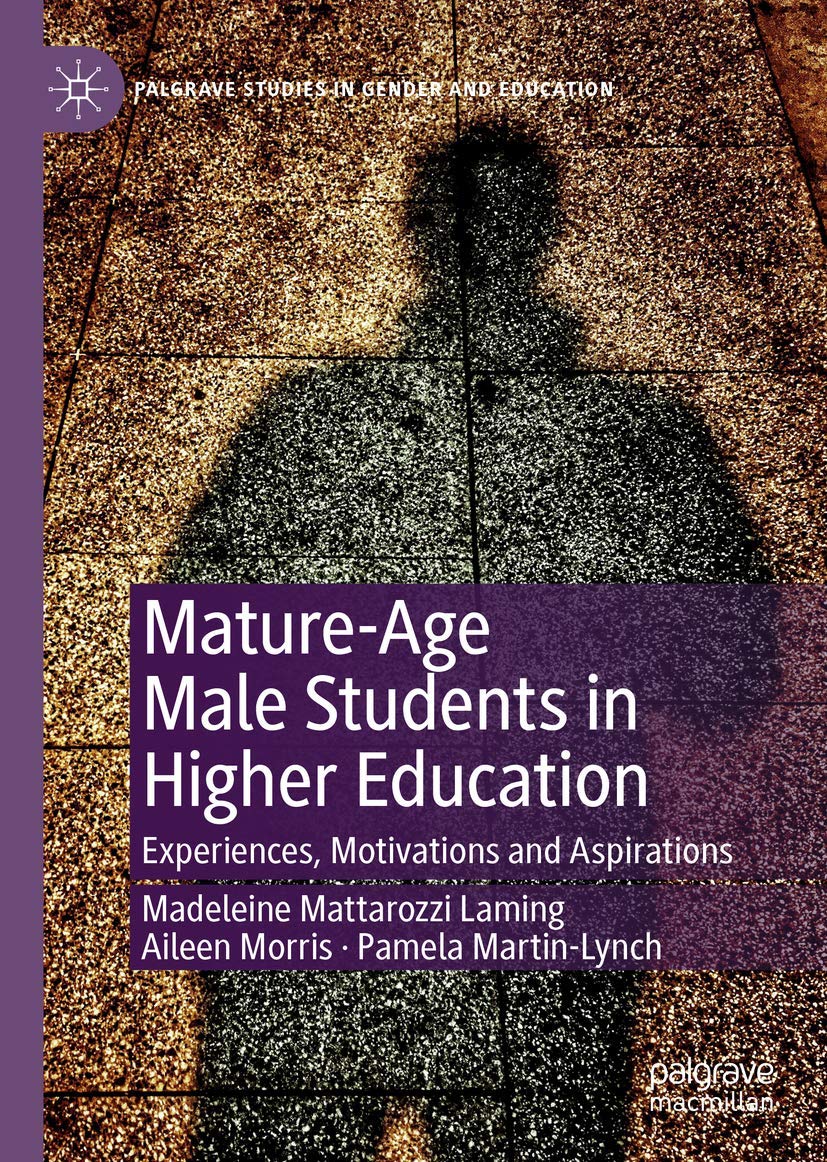 MatureAge Male Students in Higher Education: Experiences, Motivations and Aspirations (Palgrave Studies in Gender and Education,Used