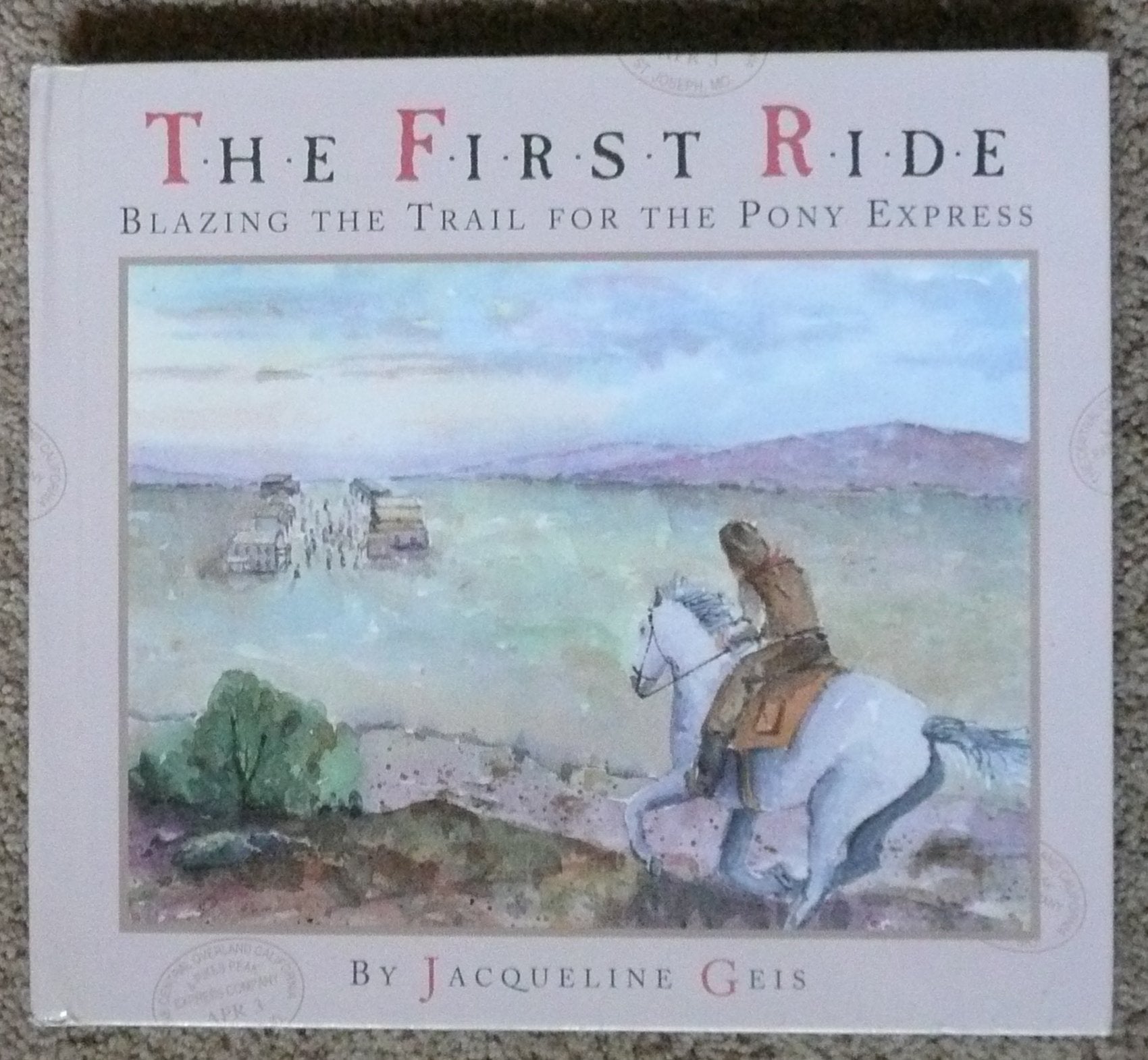 The First Ride: Blazing the Trail for the Pony Express,Used