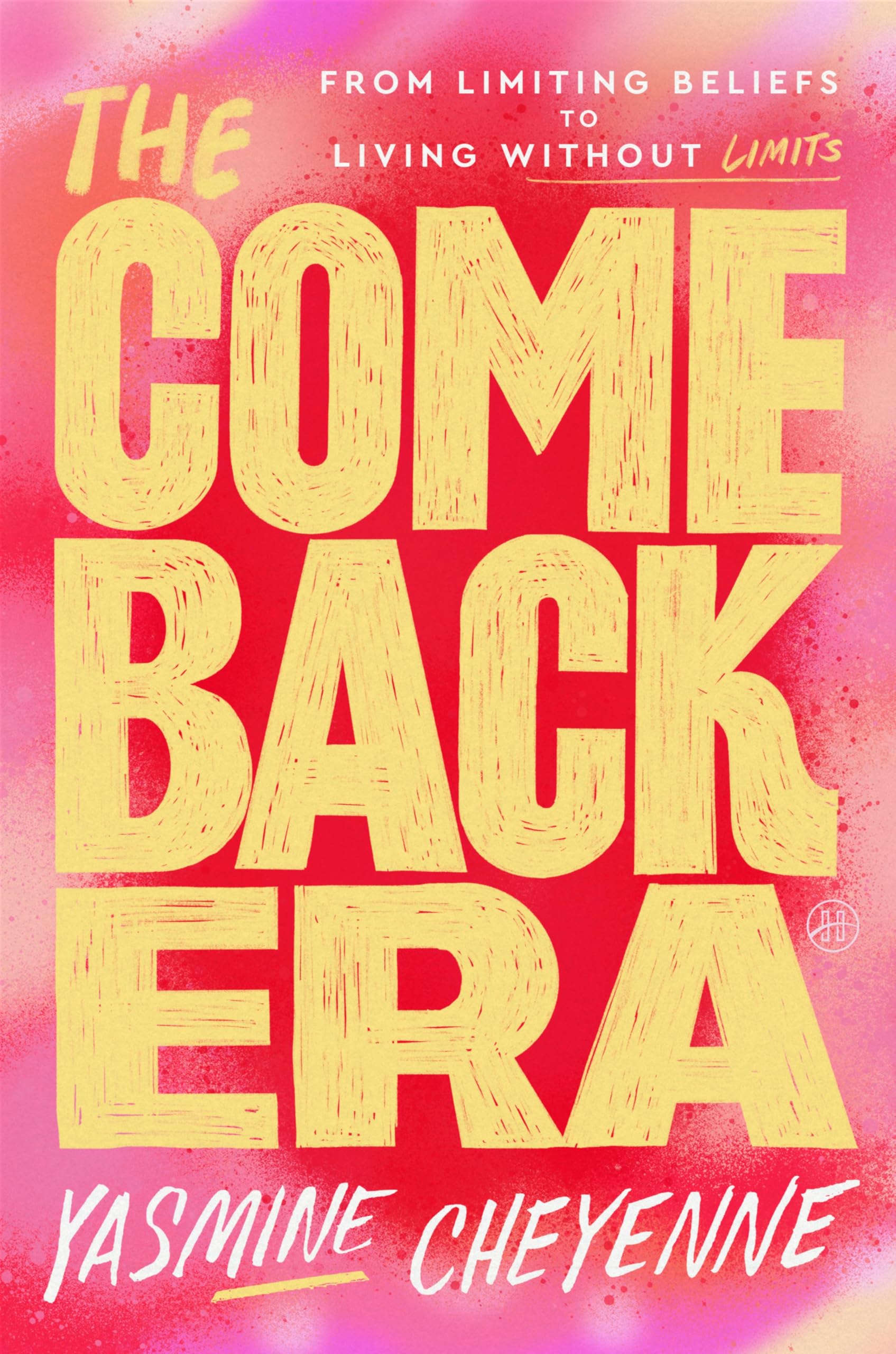 The Comeback Era: From Limiting Beliefs To Living Without Limits