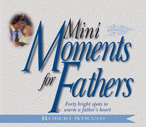 Mini Moments for Fathers: Forty Bright Spots to Warm a Fathers Heart,Used