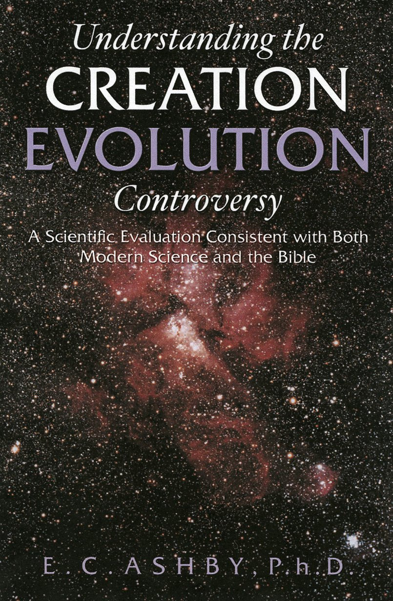 Understanding the Creation/evolution Controversy: A Scientific Evaluation Consistent With Both Modern Science And the Bible,Used
