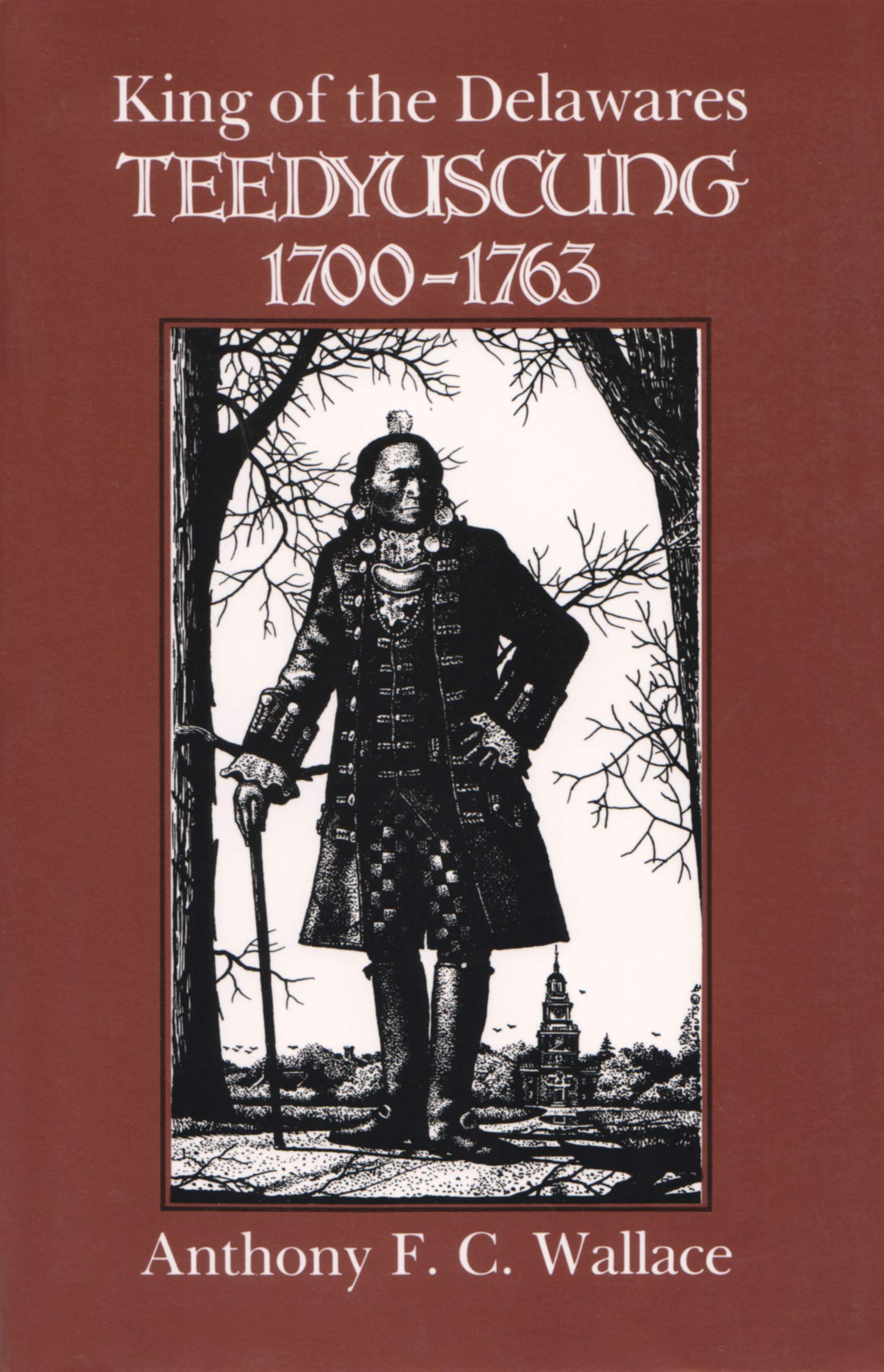 King Of The Delawares: Teedyuscung, 17001763 (The Iroquois And Their Neighbors),Used