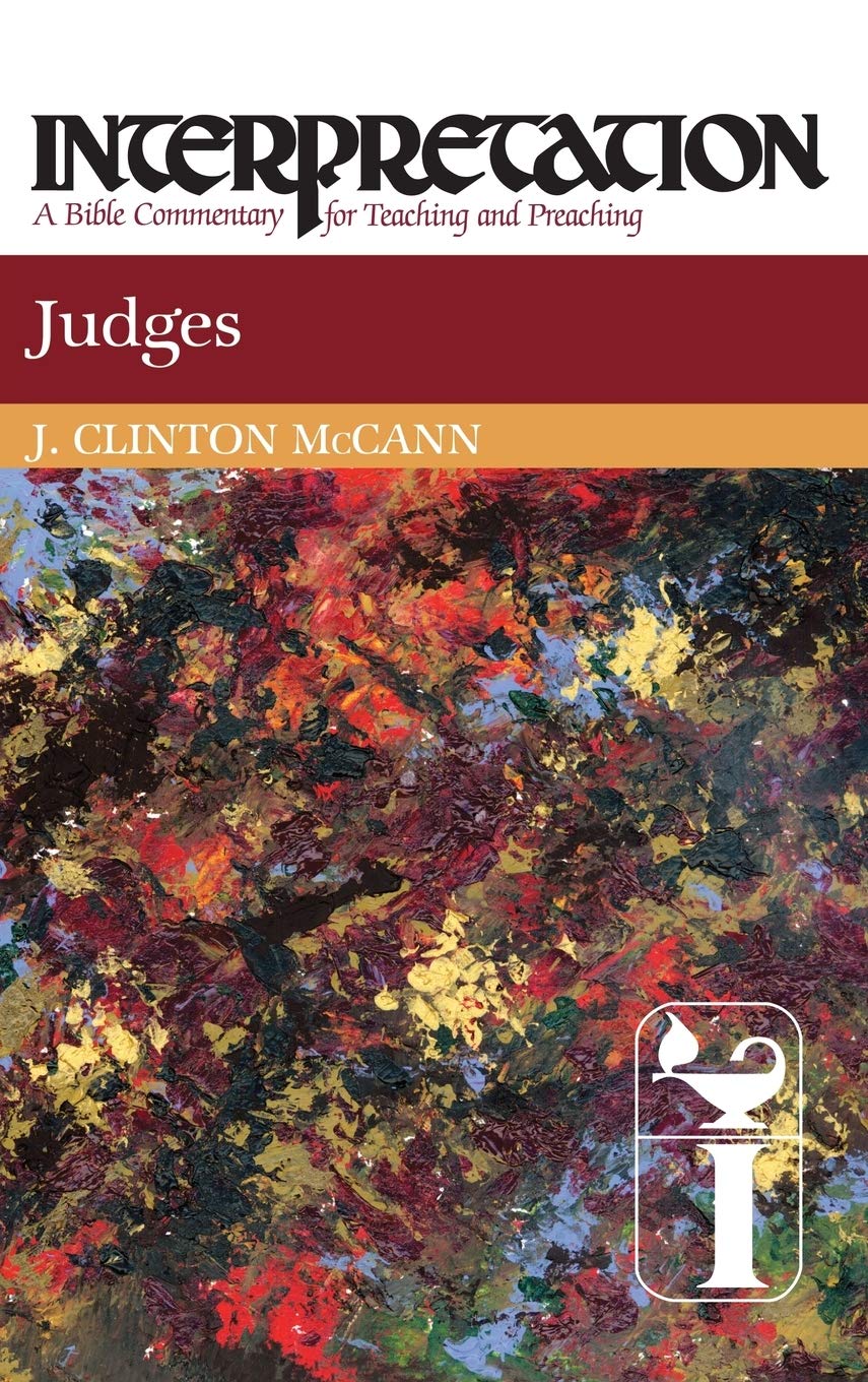 Judges: Interpretation: A Bible Commentary For Teaching And Preaching