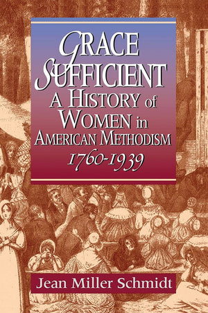 Grace Sufficient : A History of Women in American Methodism, 17601939,New