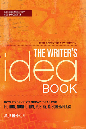 The Writer's Idea Book 10th Anniversary Edition: How to Develop Great Ideas for Fiction, Nonfiction, Poetry, and Screenplays,Used