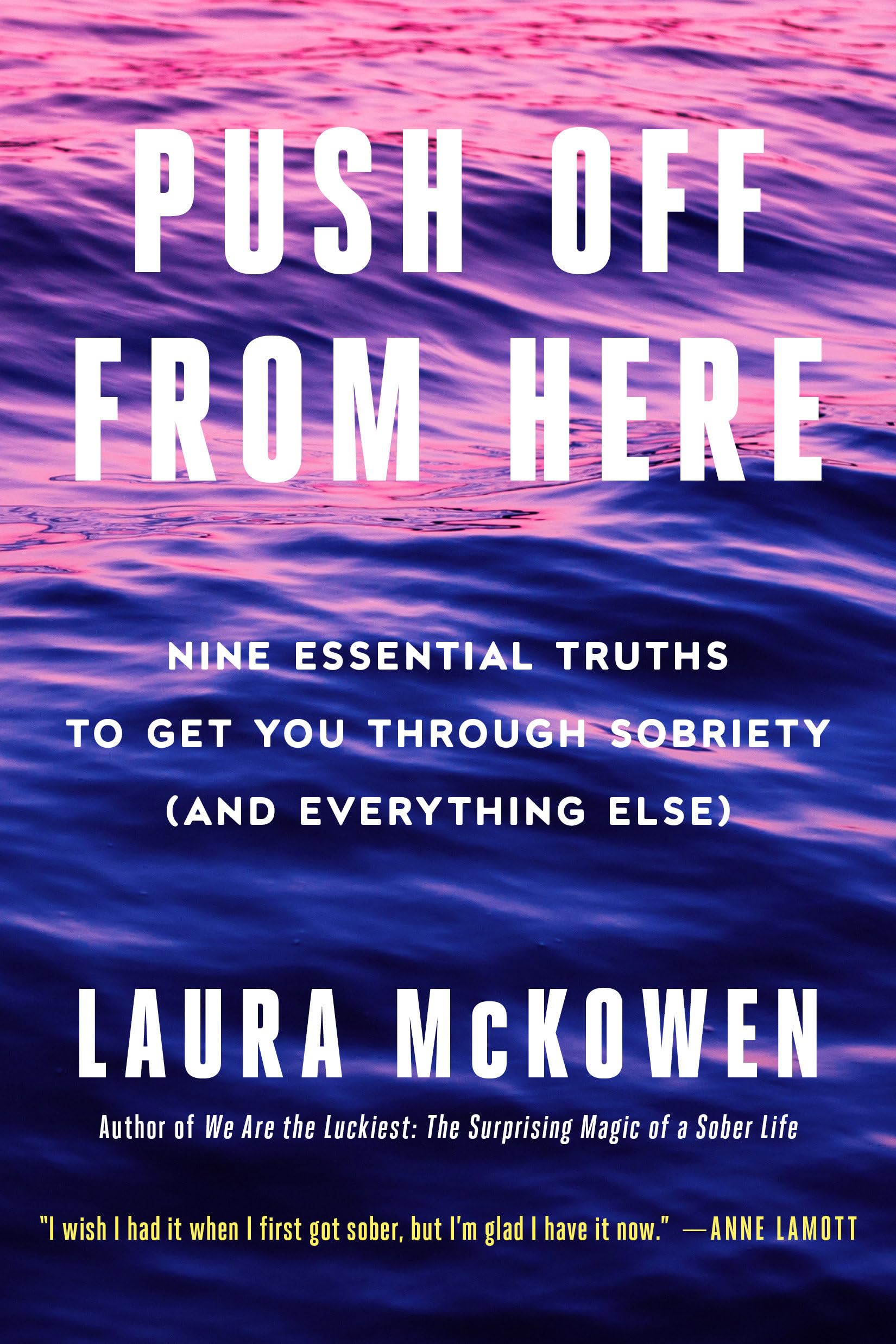 Push Off from Here: Nine Essential Truths to Get You Through Sobriety (and Everything Else),Used