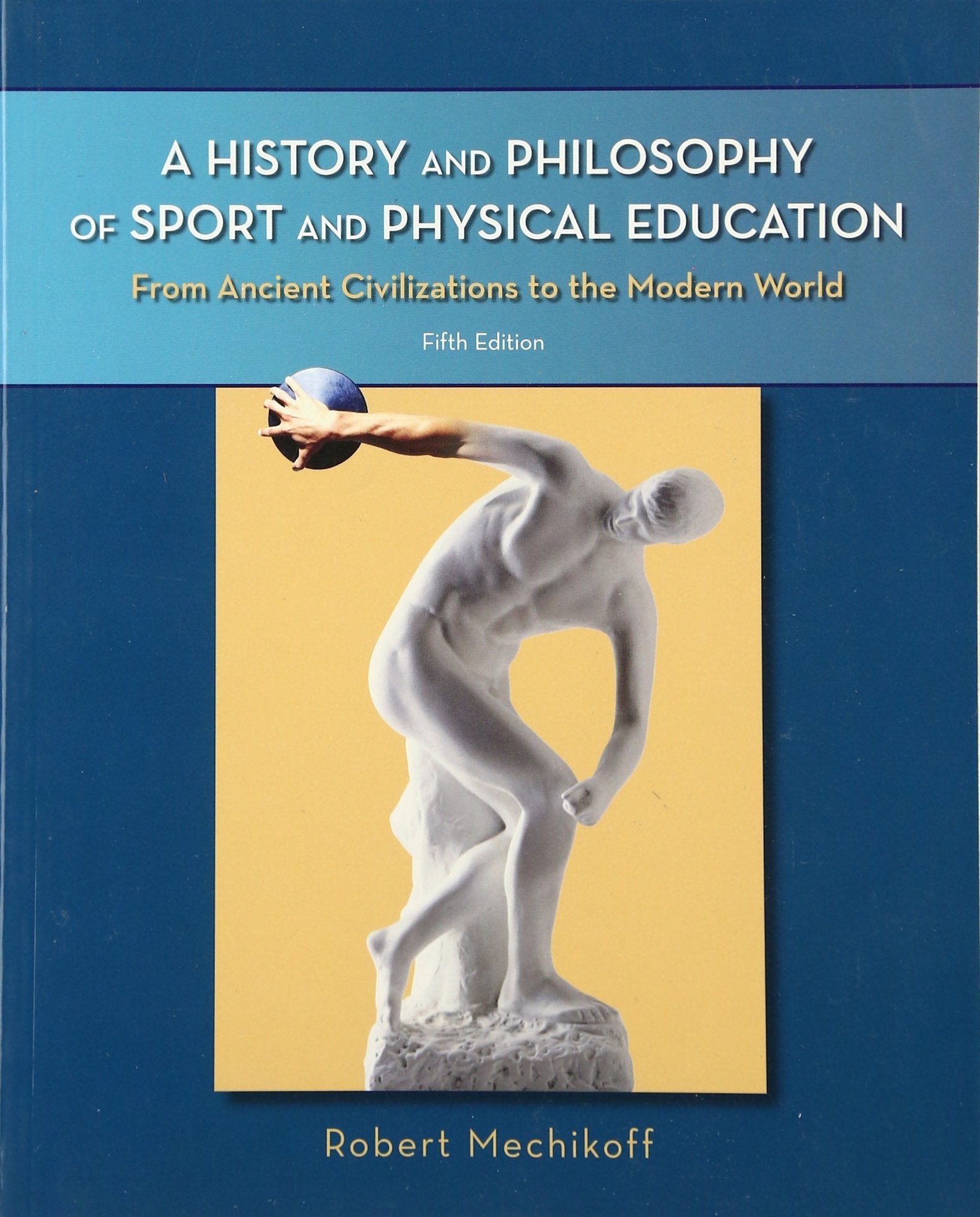 A History and Philosophy of Sport and Physical Education: From Ancient Civilizations to the Modern World,Used