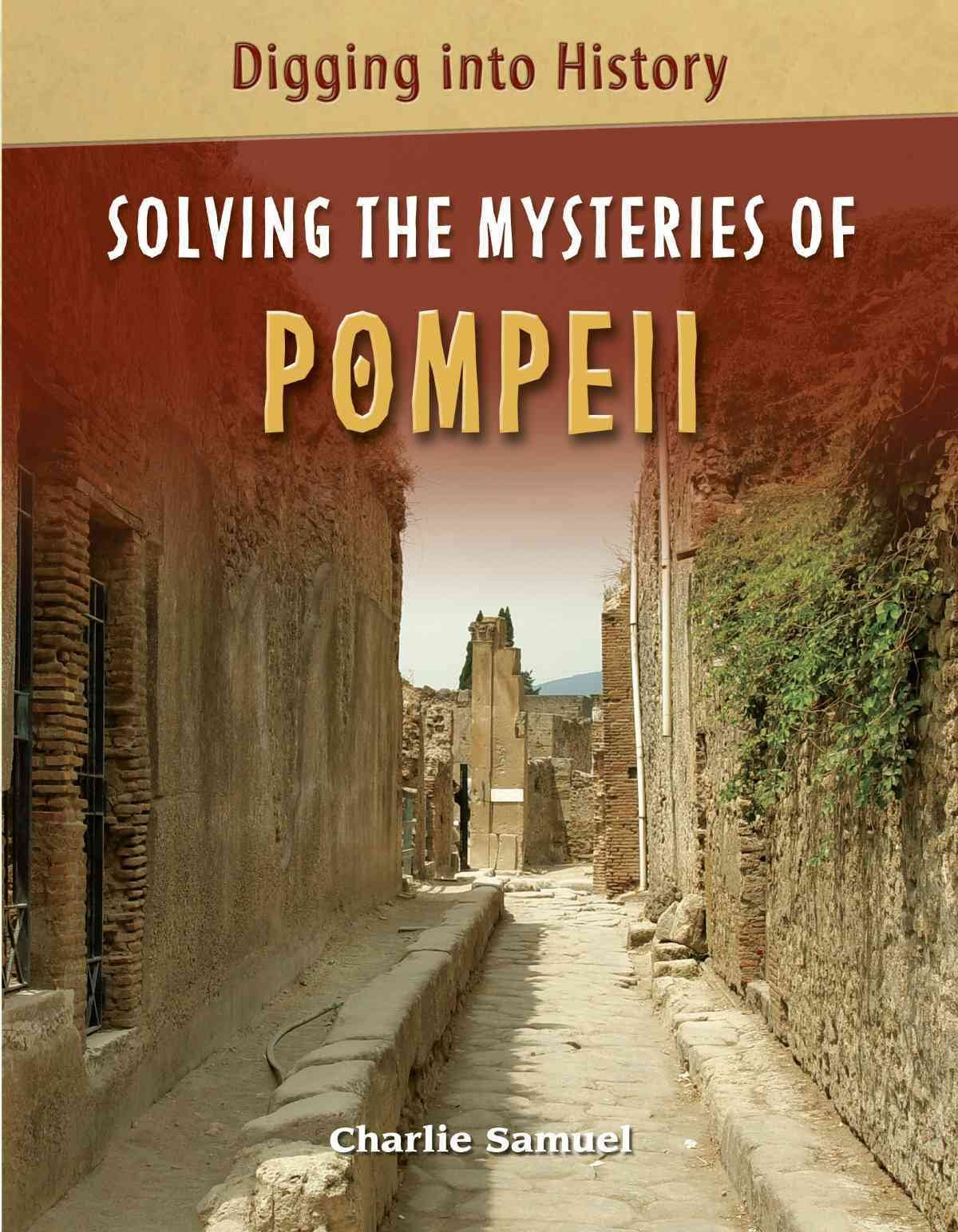 Solving the Mysteries of Pompeii (Digging Into History),Used