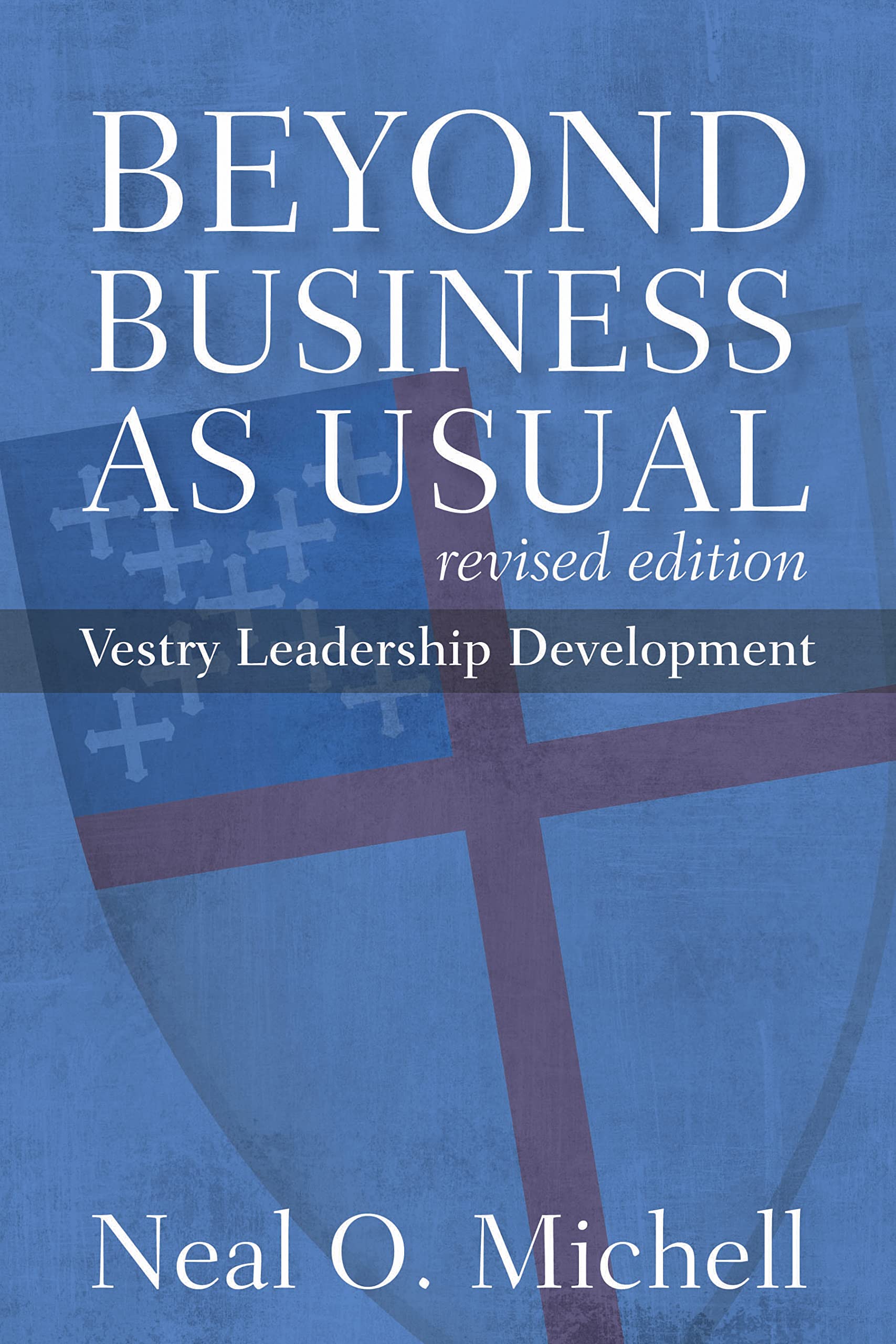 Beyond Business as Usual, Revised Edition: Vestry Leadership Development,Used