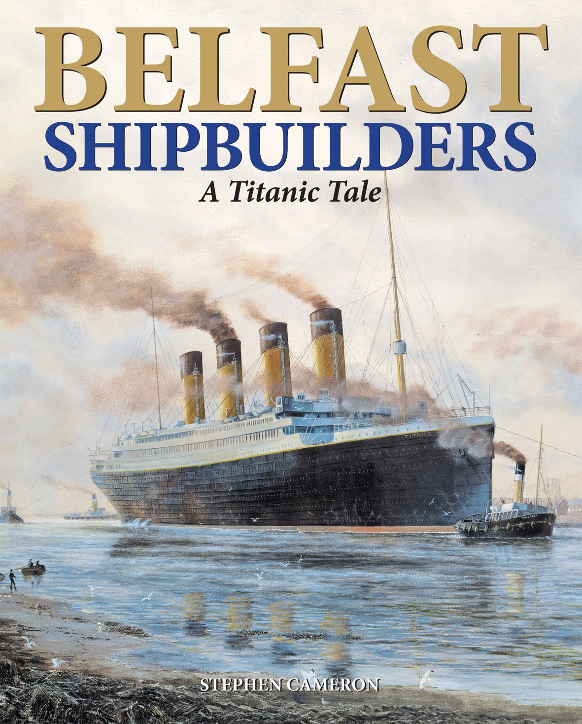 Belfast Shipbuilders: A Titanic Tale,Used