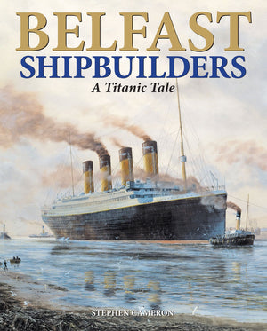 Belfast Shipbuilders: A Titanic Tale,Used