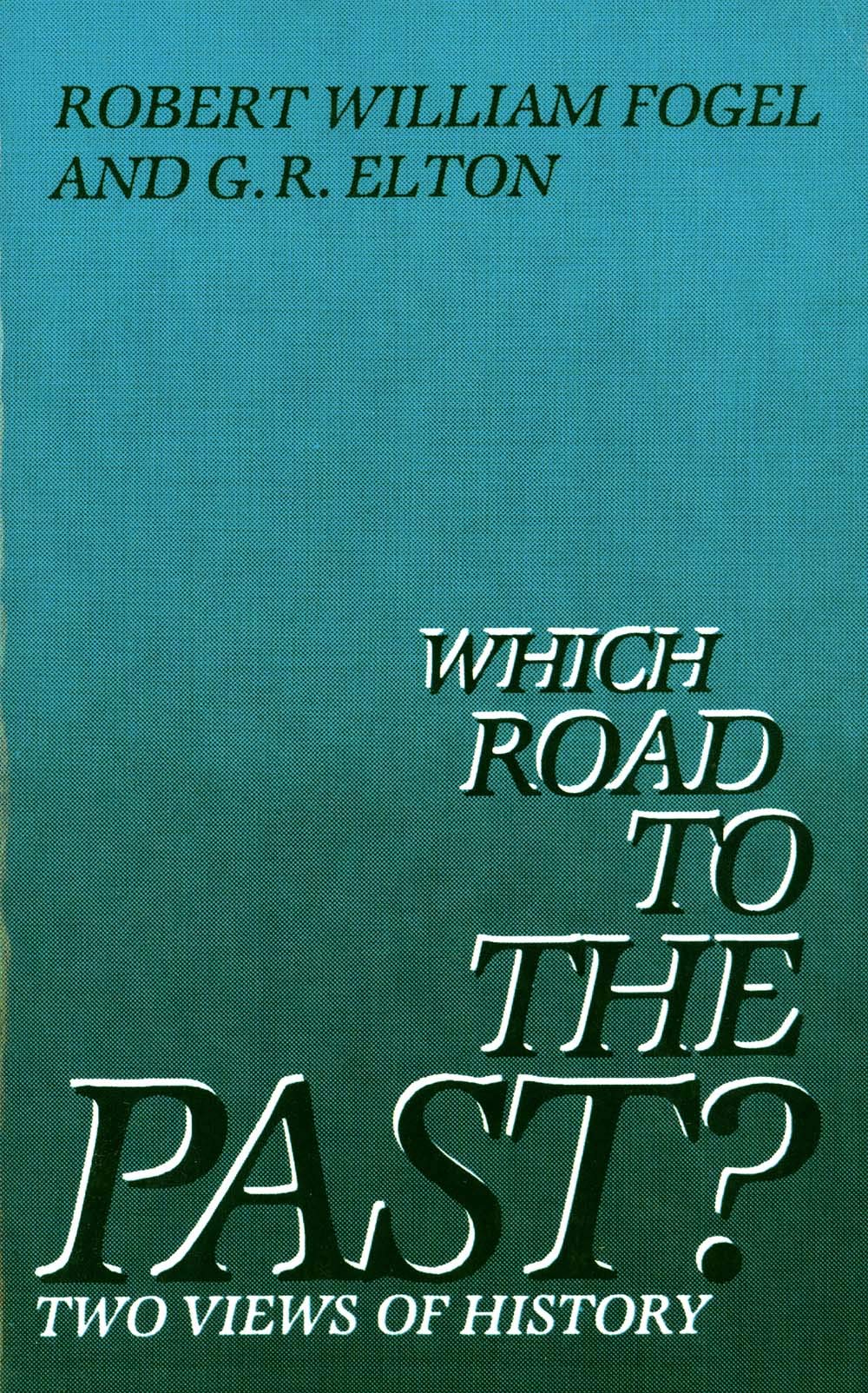 Which Road to the Past?: Two Views of History,Used