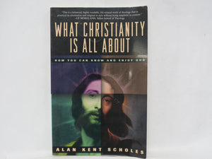 What Christianity Is All About: How You Can Know and Enjoy God,New