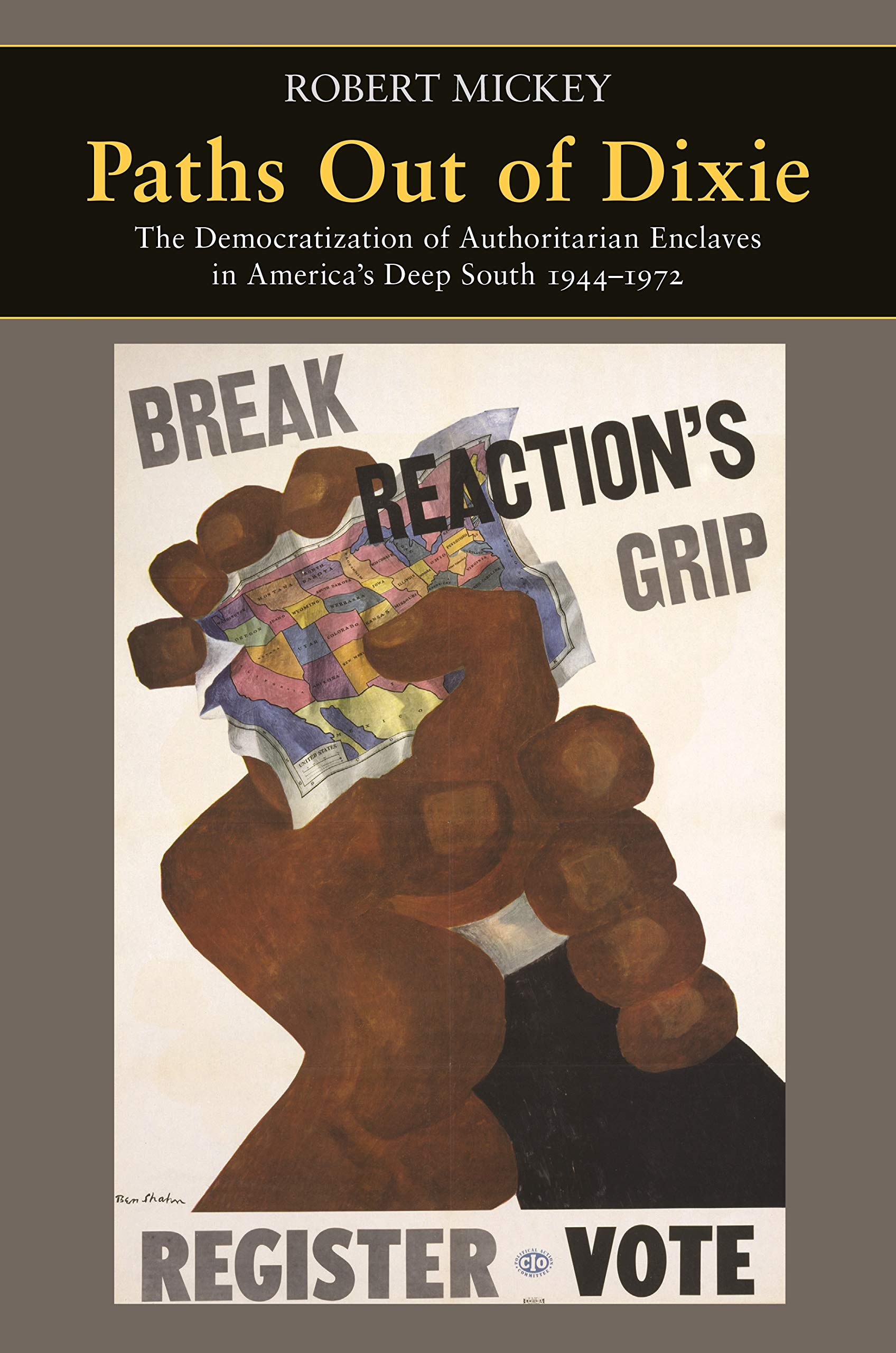 Paths Out Of Dixie: The Democratization Of Authoritarian Enclaves In America'S Deep South, 19441972 (Princeton Studies In Ameri