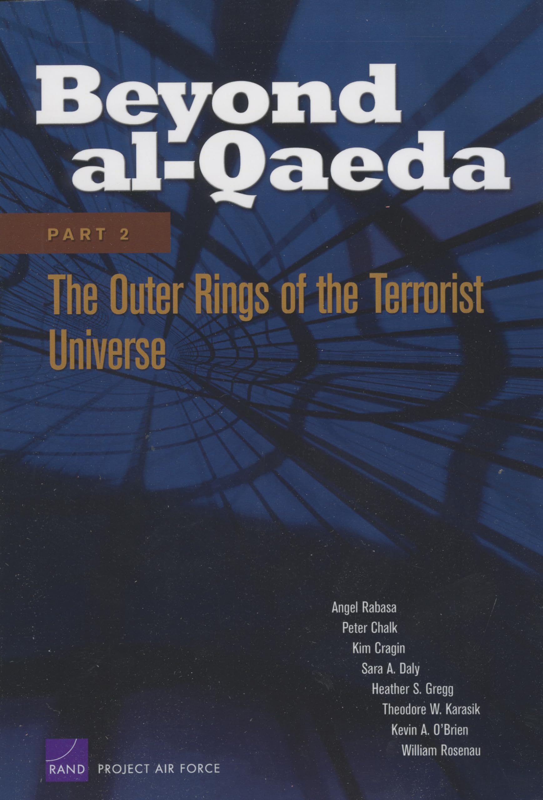 Beyond Alqaeda: Part 2: The Outer Rings Of The Terrorist Universe,New