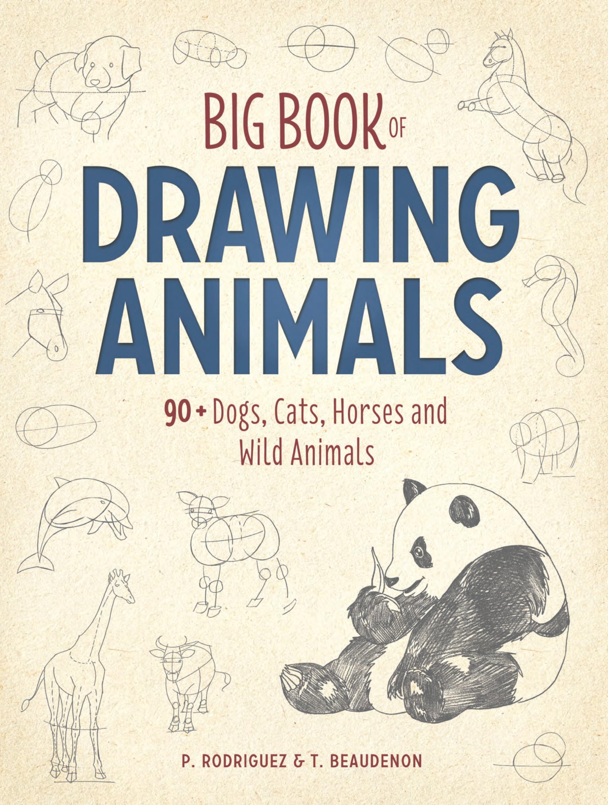Big Book of Drawing Animals: 90+ Dogs, Cats, Horses and Wild Animals,Used