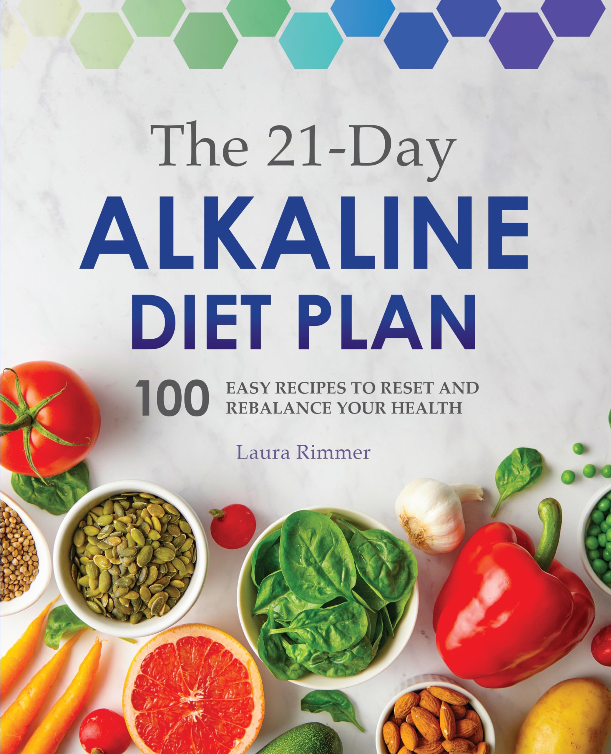 The 21Day Alkaline Diet Plan: 100 Easy Recipes to Reset and Rebalance Your Health