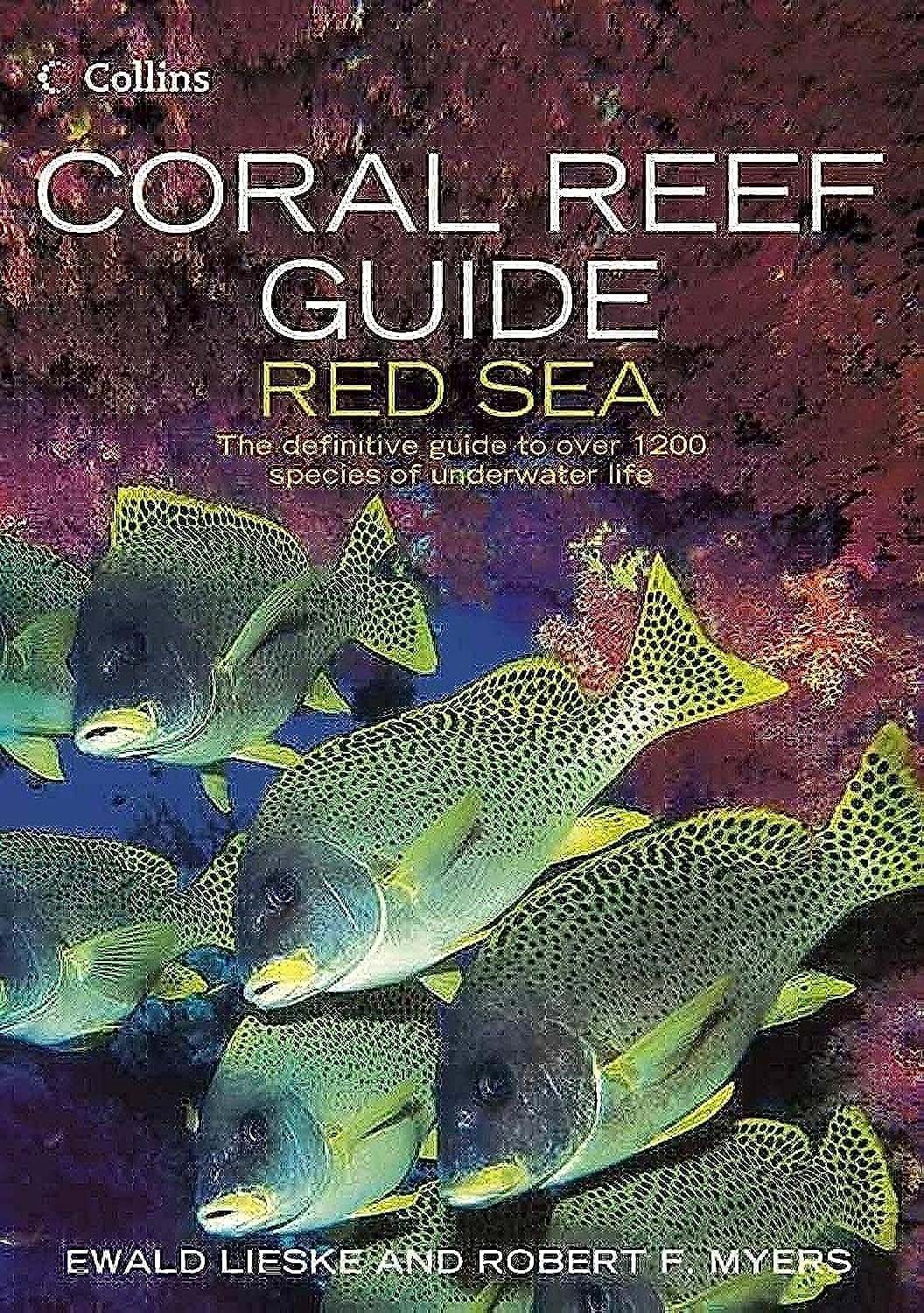 Coral Reef Guide Red Sea: The Complete Red Sea Marine Life Guide For Diving And Snorkelling Enthusiasts,New