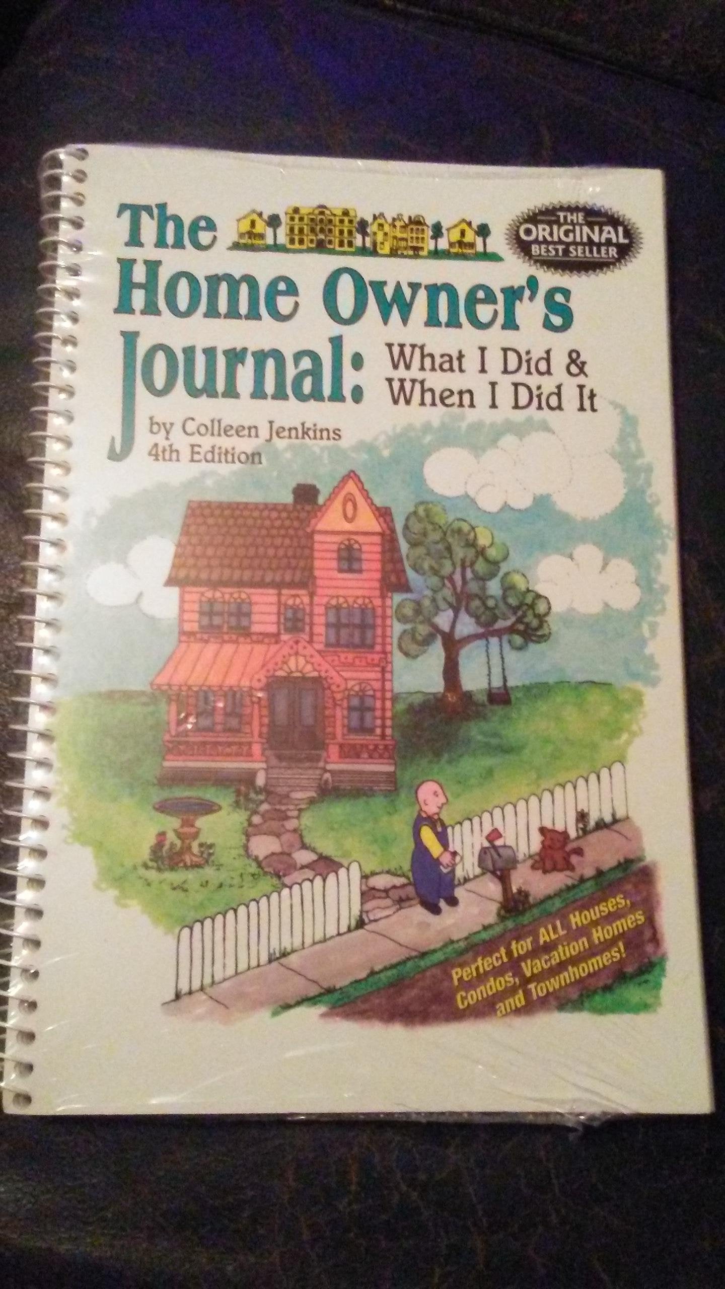 The Home Owner's Journal : What I Did When I Did It (fourth edition),Used