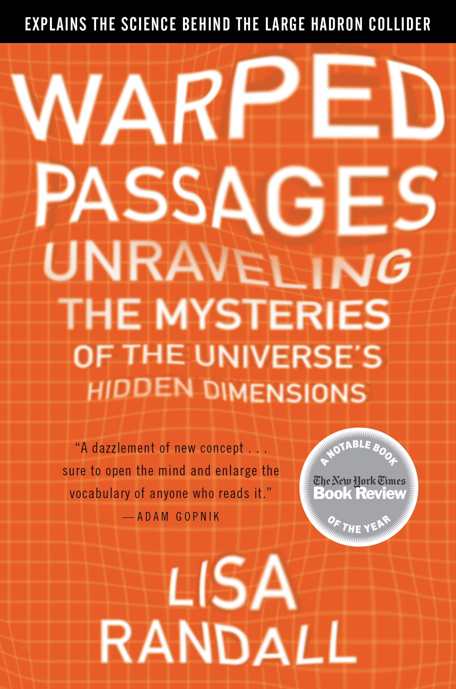 Warped Passages: Unraveling The Mysteries Of The Universe'S Hidden Dimensions-used