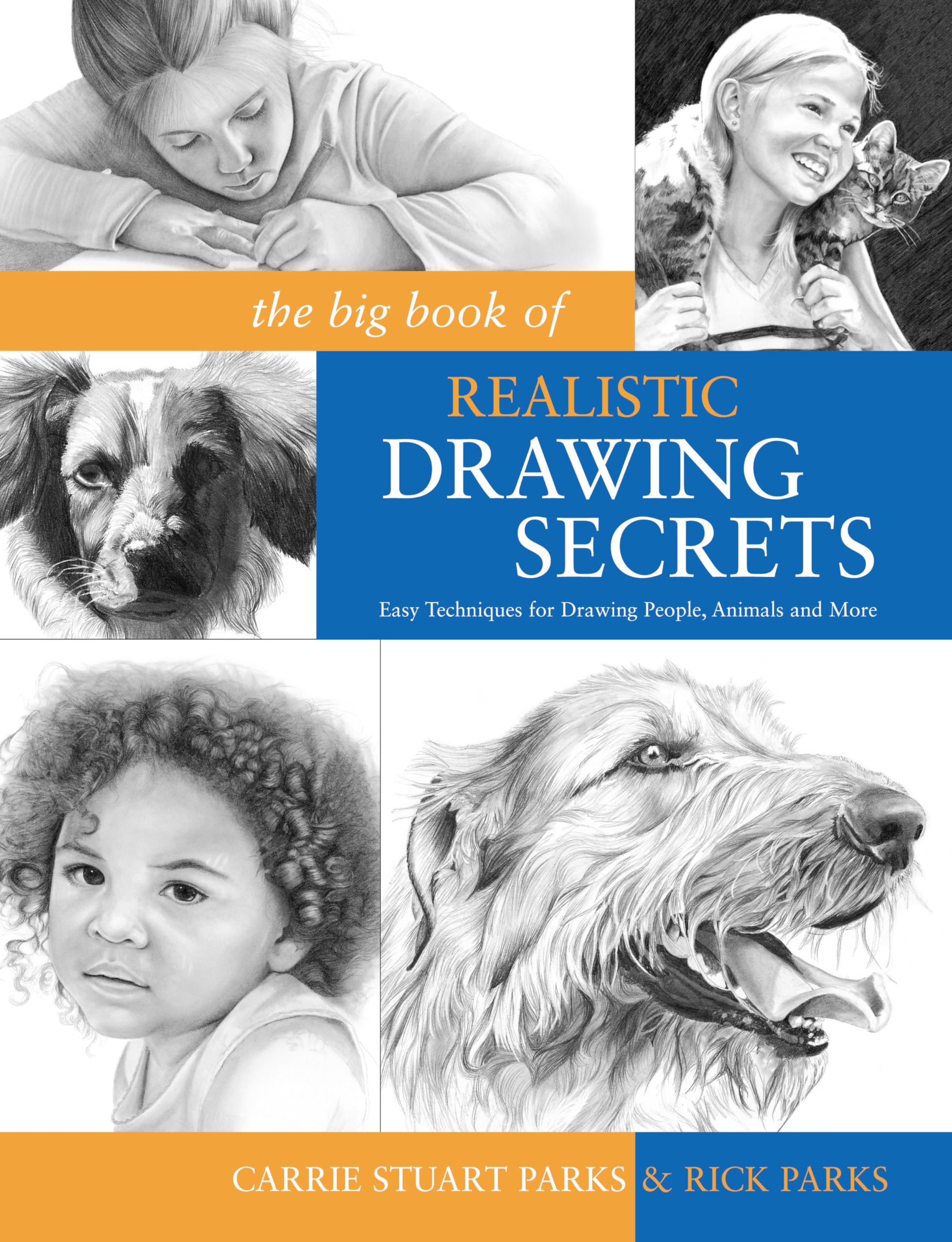 The Big Book of Realistic Drawing Secrets: Easy Techniques for drawing people, animals, flowers and nature,New