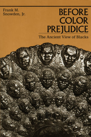Before Color Prejudice: The Ancient View Of Blacks,New