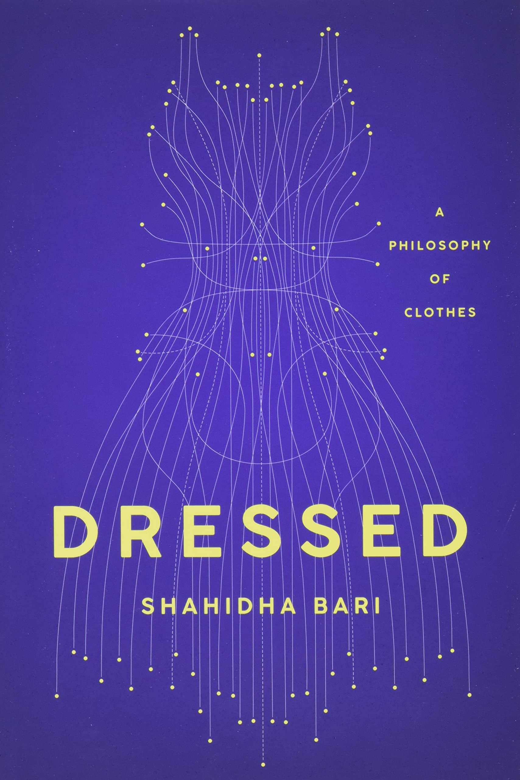 Dressed: A Philosophy of Clothes,New