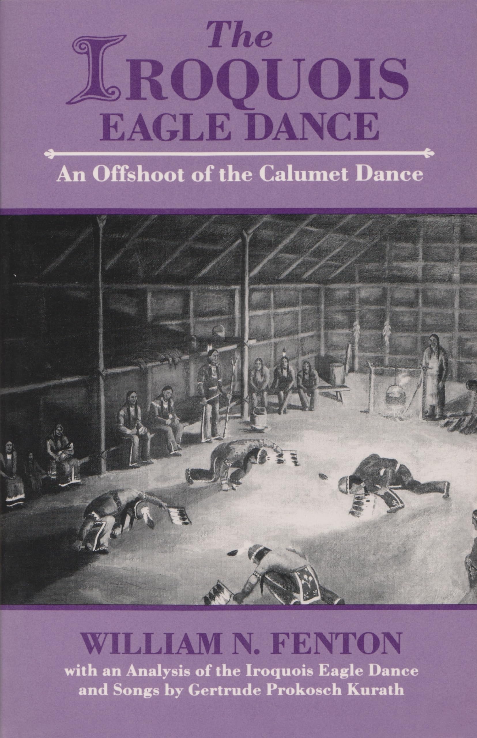 The Iroquois Eagle Dance: An Offshoot Of The Calumet Dance (The Iroquois And Their Neighbors),Used