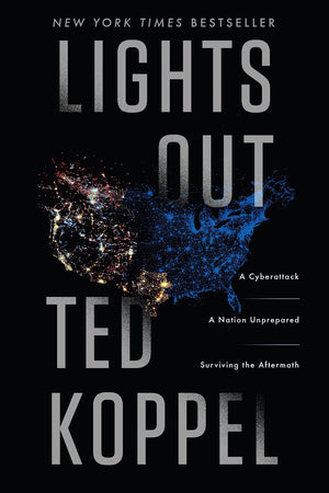 Lights Out: A Cyberattack, A Nation Unprepared, Surviving The Aftermath,New
