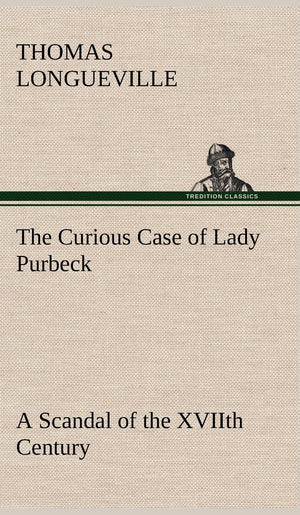 The Curious Case of Lady Purbeck A Scandal of the XVIIth Century,Used