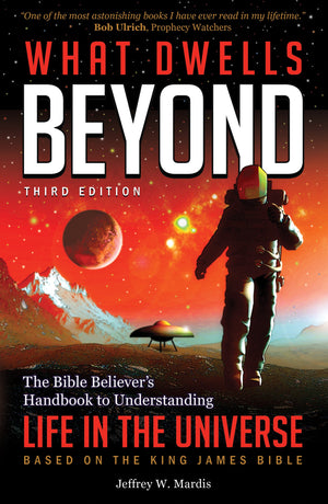 What Dwells Beyond: The Bible Believer's Handbook to Understanding Life in the Universe (Third Edition),Used