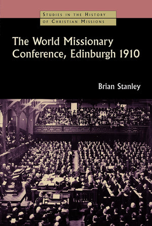 The World Missionary Conference, Edinburgh 1910 (Studies in the History of Christian Missions),Used