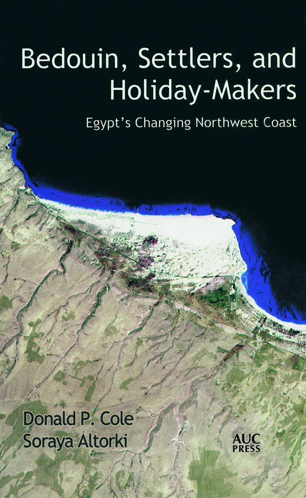 Bedouin, Settlers, and HolidayMakers: Egypt's Changing Northwest Coast,Used